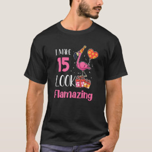 I Make 15 Look Flamazing 15 Year Old Flamingo 15th T-Shirt