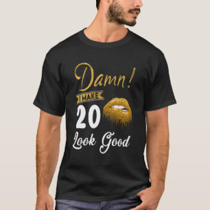 I Make 20 Look 20Th Yrs Old Hot Lips T-Shirt