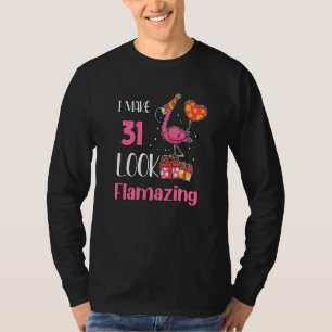 I Make 31 Look Flamazing 31 Year Old Flamingo 31st T-Shirt