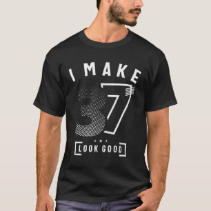 I Make 37 Birthday 37 Years Old  T-Shirt
