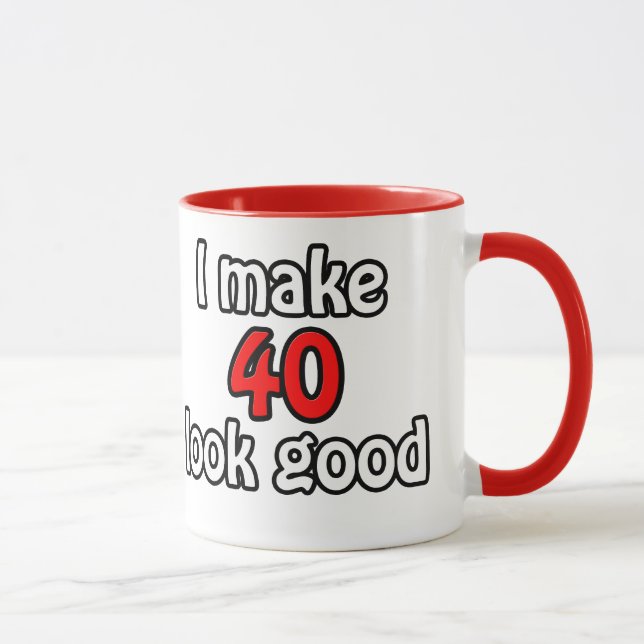 I make 40 look good mug (Right)
