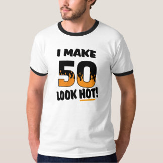 I Make 50 Look Hot Birthday T-shirt