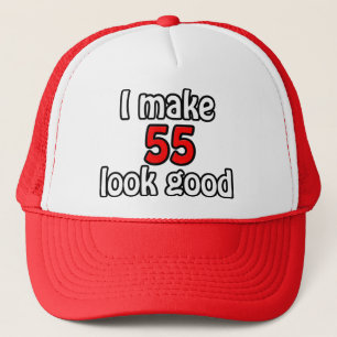 I make 55 look good trucker hat