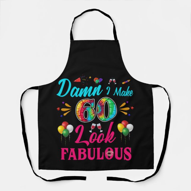 I Make 60 Look Fabulous 60th Birthday Apron (Front)
