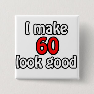 I make 60 look good 15 cm square badge