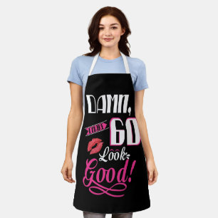 I Make 60 Look Good 60th Birthday Apron