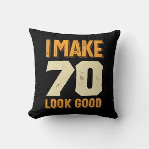 I Make 70 Look Good 70th Birthday Gift Cushion