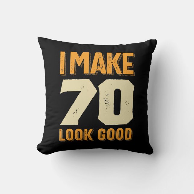 I Make 70 Look Good 70th Birthday Gift Cushion (Front)