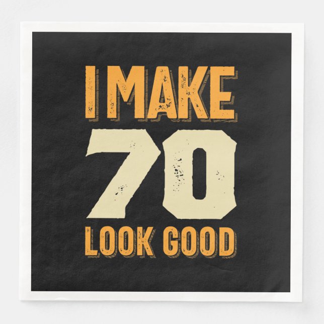 I Make 70 Look Good 70th Birthday Gift Napkin (Front)
