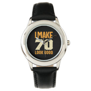 I Make 70 Look Good 70th Birthday Gift Watch