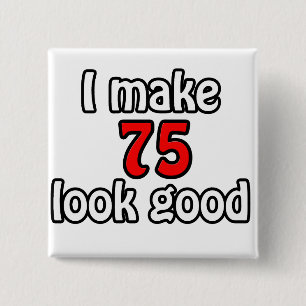 I make 75 look good 15 cm square badge
