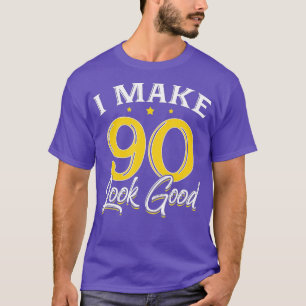 I Make 90 Look Good  90th Yrs Old Birthday Gift  T-Shirt