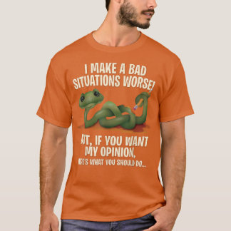 I make a bad situations worse - Sarcastic Humour G T-Shirt