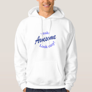 I Make Awsome Look Easy Hoodie