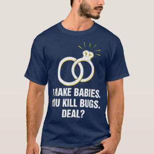I Make Babies Funny Bride Humor Wife To Be Newly W T-Shirt