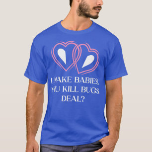 I Make Babies Funny Bride Humour Wife To Be Newly  T-Shirt