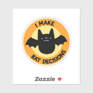 I Make Bat Decisions Funny  Pun Vinyl Sticker