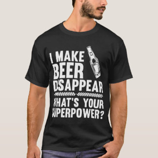 I make beer disappear beer T-Shirt