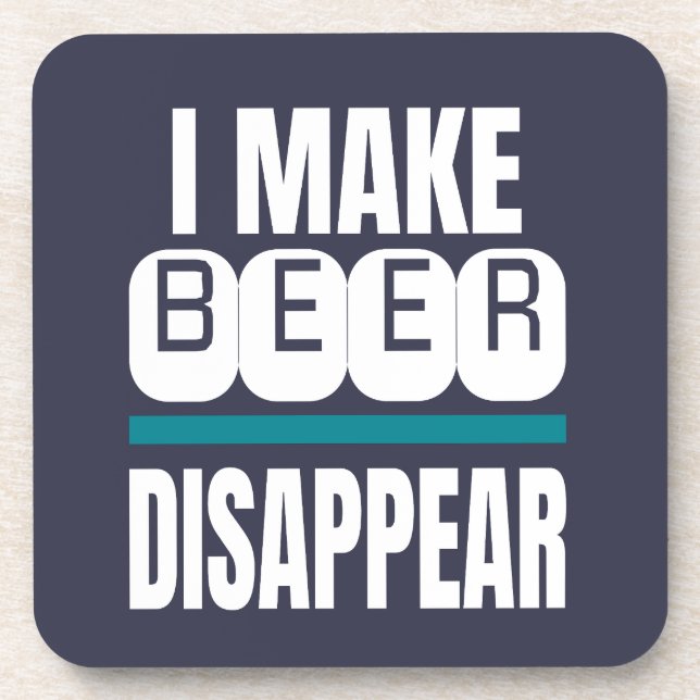 I Make Beer Disappear Funny Novelty Coaster (Front)