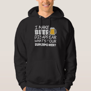 I Make Beer Disappear Funny what's your superpower Hoodie