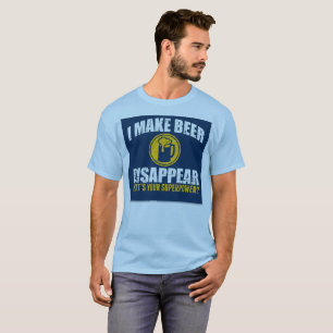 I make beer disappear / superpower T-Shirt