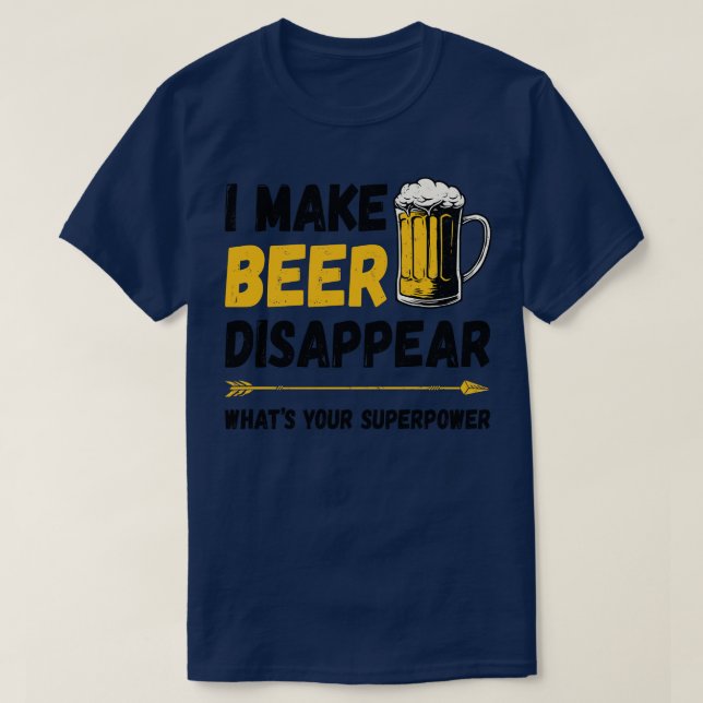 I Make Beer Disappear T-Shirt (Design Front)