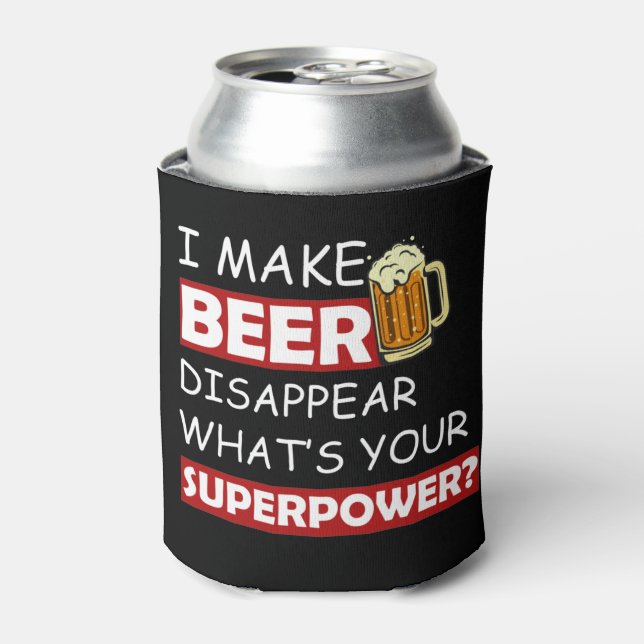 I Make Beer Disappear What's Your Superpower Can Cooler (Can Front)