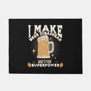 I make beer disappear what's your superpower doormat