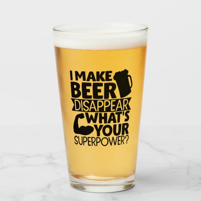I make beer disappear what's your superpower?  glass (Front Filled)