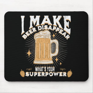 I make beer disappear what's your superpower mouse mat