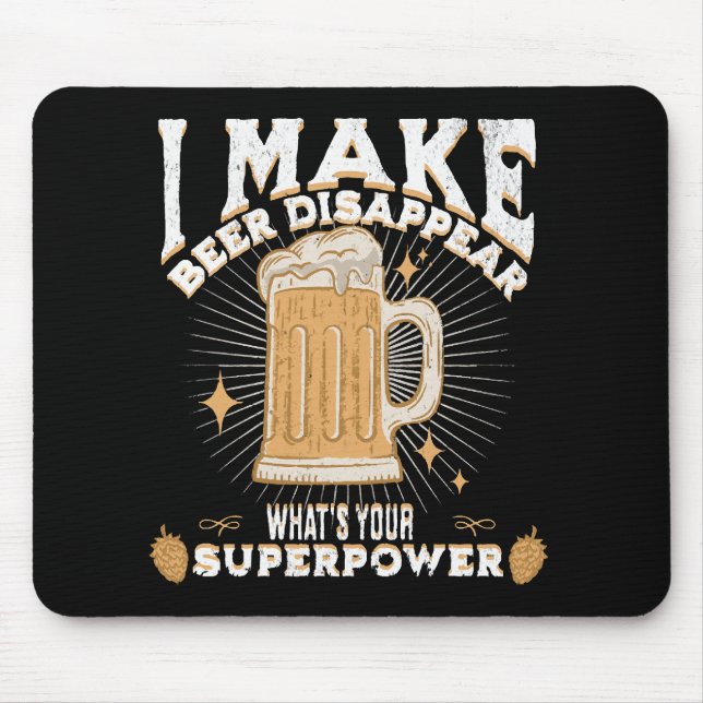 I make beer disappear what's your superpower mouse mat (Front)