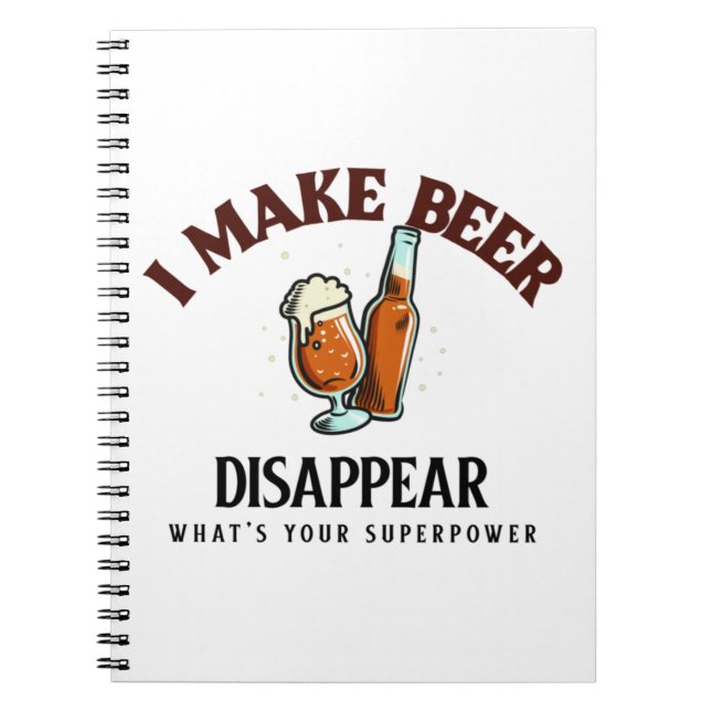 I Make Beer Disappear What's Your Superpower Notebook (Front)