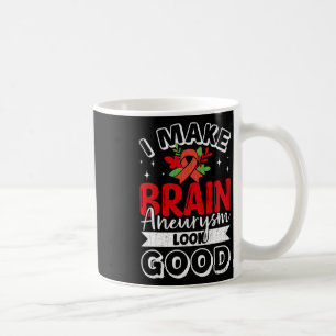 I Make Brain Aneurysm Look Good Awareness Support Coffee Mug