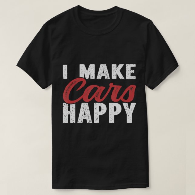 I make cars Happy Auto Detailer Car Detailing T-Sh T-Shirt (Design Front)