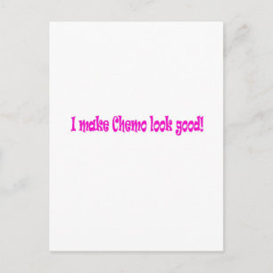 I make chemo look good postcard