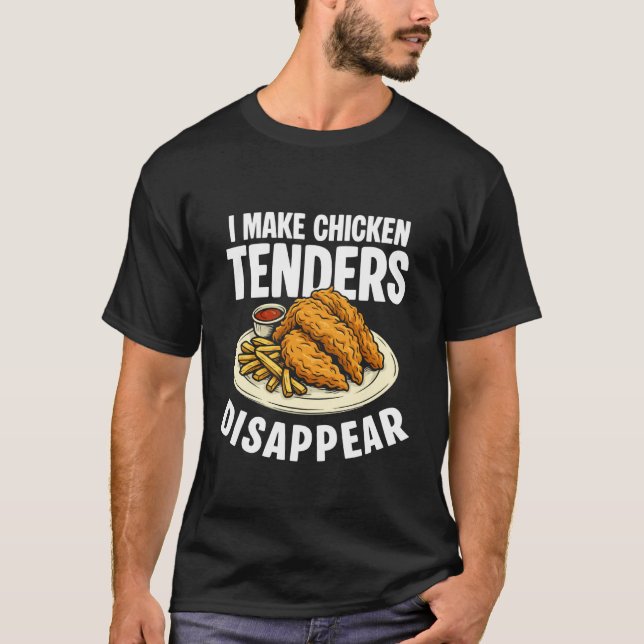 I Make Chicken Tender Disappear T-Shirt (Front)