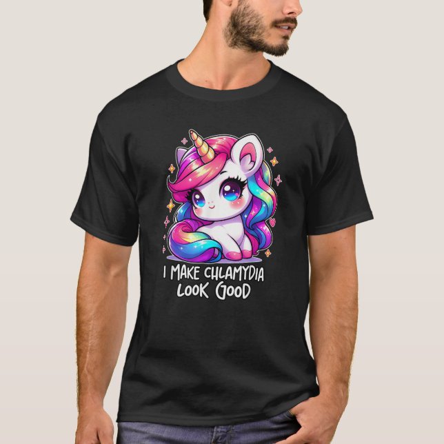 I MAKE CHLAMYDIA LOOK GOOD Funny Inappropriate Wei T-Shirt (Front)