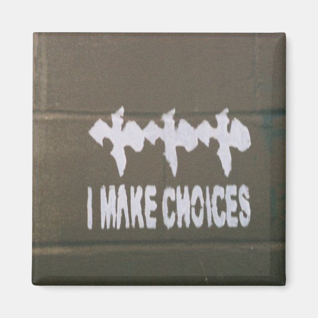 I Make Choices Magnet (Front)