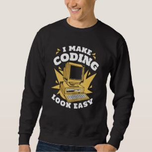 I Make Coding Look Easy Engineer Coder Software De Sweatshirt