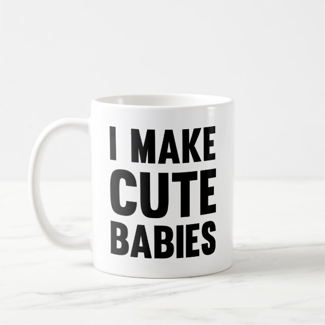 I Make Cute Babies Coffee Mug (Left)