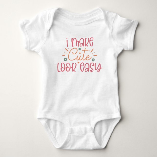 I make Cute Look Easy  Baby Bodysuit (Front)