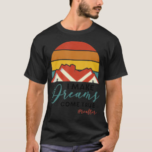 I Make Dreams Come True 70s Retro Real Estate Agen T-Shirt