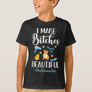 I Make Es Beautiful Dog Groomer Life Comb Scissor T-Shirt