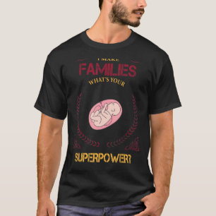 I Make Families Surrogate Mum Sarcasm T-Shirt