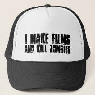 "I make films, and kill zombies" hat