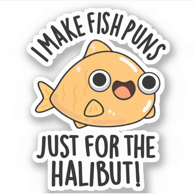 I Make Fish Puns Just For The Halibut Funny Pun  (Front)
