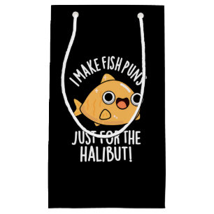 I Make Fish Puns Just For The Halibut Funny Pun  Small Gift Bag