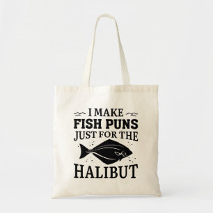 I Make Fish Puns Just For The Halibut Tote Bag