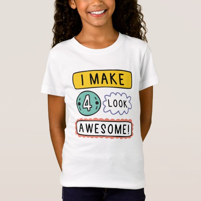 I Make Four Look Awesome T-Shirt (Front)