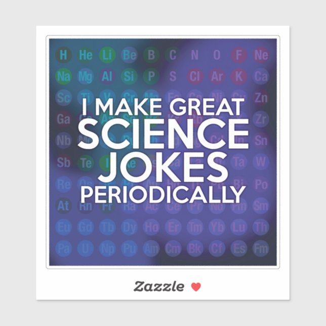 I MAKE GREAT SCIENCE JOKES PERIODICALLY (Sheet)